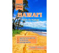 Guide de voyage à Hawaï 2025-2026: Découvrez des îles vibrantes, des volcans majestueux et la chaleur d'Aloha au cœur d'Hawaï