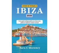 GUIDE DE VOYAGE À IBIZA 2026: Votre guide indispensable pour découvrir, goûter et explorer comme un local