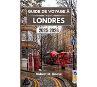 GUIDE DE VOYAGE À LONDRES 2025-2026: Histoire, art et vie quotidienne dans une ville de contrastes