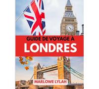 GUIDE DE VOYAGE À LONDRES 2025: Le meilleur moment pour visiter, les meilleurs endroits à explorer et tout ce que vous devez savoir avant de partir