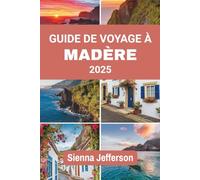 GUIDE DE VOYAGE À MADÈRE 2025: Là où l'aventure rencontre l'élégance sur un rocher subtropical