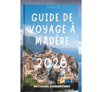 GUIDE DE VOYAGE À MADÈRE 2026: « Pics d'émeraude, brises océaniques et charme de l'Atlantique »