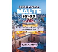 GUIDE DE VOYAGE À MALTE 2025-2026: Ton Conseils essentiels pour explorer l'île comme un local