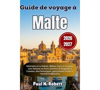 Guide de voyage à Malte 2026-2027: Itinéraires à La Valette, Mdina, Gozo et Comino, avec liaisons en ferry, horaires de baignade à Comino, sites historiques, gastronomie locale et conseils budgétaires