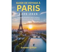 Guide de voyage à Paris 2025-2026: Principales attractions, trésors cachés et secrets locaux pour un voyage inoubliable