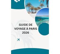 Guide de voyage à Paris 2026: « Vivez Paris 2026 : Art, Mode et Style Français » Promenez-vous, dînez et rêvez dans la ville la plus romantique du monde