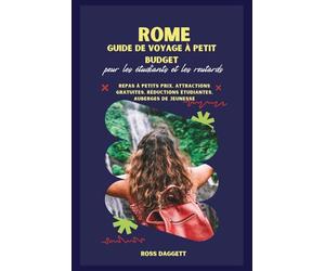 Guide de voyage à petit budget à Rome 2026 pour étudiants et routards: Repas pas chers, attractions gratuites, réductions étudiantes, auberges abordables et itinéraire de 3 jours à Rome