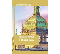 Guide de voyage à Prague 2026: Découvrez l’histoire, la gastronomie et la culture avec des conseils pratiques pour toute la famille