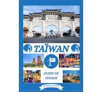 GUIDE DE VOYAGE À TAÏWAN 2026: Découvrez les meilleures destinations de Taïwan, son histoire, ses trésors cachés, la meilleure période pour visiter, les randonnées et les expériences traditionnelles.