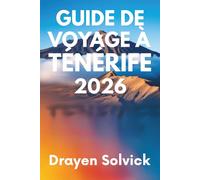 GUIDE DE VOYAGE À TÉNÉRIFE 2026: Découvrez la beauté et la culture des îles Canaries en Espagne