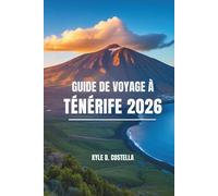GUIDE DE VOYAGE À TÉNÉRIFE 2026: Découvrez les charmes des îles Canaries en Espagne