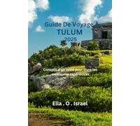 Guide De Voyage À Tulum: Conseils d'un initié pour vivre les meilleures expériences