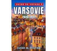 Guide de voyage à Varsovie 2026-2027: Séjours urbains avec itinéraires à pied, haltes gourmandes locales, parcours de musées, excursions d’un jour et conseils petit budget pour la capitale polonaise