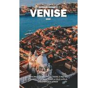 GUIDE DE VOYAGE À VENISE 2025: Principales attractions, visites à pied et conseils de voyage pour la ville la plus emblématique d'Italie
