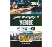GUIDE DE VOYAGE À VIENNE 2026: Au-delà des palais et des pâtisseries - La ville dévoilée