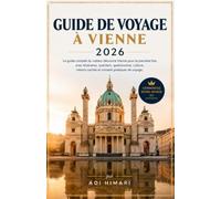 GUIDE DE VOYAGE À VIENNE 2026: Le guide complet du visiteur découvre Vienne pour la première fois, avec itinéraires, quartiers, gastronomie, culture, trésors cachés et conseils pratiques de voyage.