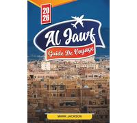 GUIDE DE VOYAGE AL JAWF 2026: Découvrez des joyaux cachés, des monuments historiques, des conseils de voyage et des expériences de vacances inoubliables