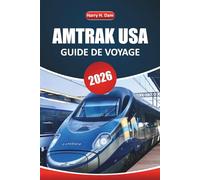 Guide de voyage Amtrak Usa 2026: Voyages en train panoramiques, cartes d'itinéraires, itinéraires économiques et conseils pratiques pour explorer les villes et les paysages américains en train