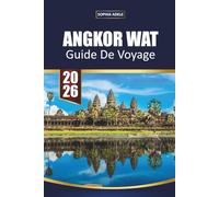 GUIDE DE VOYAGE ANGKOR WAT 2026: Temples au lever du soleil, ruines cachées, cuisine locale, où séjourner, et conseils d'initiés pour explorer les merveilles antiques du Cambodge