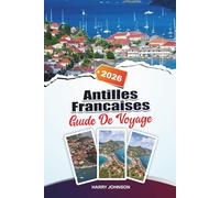 GUIDE DE VOYAGE ANTILLES FRANÇAISES 2026: Explorez l'architecture historique, les promenades au bord de la rivière et les richesses culturelles au cœur d'Aragon
