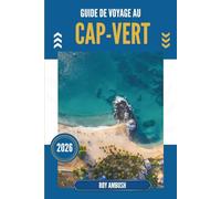 GUIDE DE VOYAGE AU CAP-VERT 2026: Éveillez vos sens dans Untold Shores