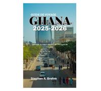 GUIDE DE VOYAGE AU GHANA 2025-2026: Dévoiler le cœur vibrant de l'Afrique de l'Ouest