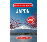 Guide de voyage au Japon 2026: À la découverte de rituels intemporels, de merveilles modernes et de rues cachées