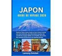 Guide de voyage au Japon 2026: Explorez Tokyo, Kyoto, Osaka et des trésors cachés avec des itinéraires, des informations locales, des conseils de voyage LGBTQ+ et en famille,des cartes, des conseils