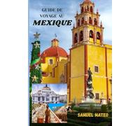 GUIDE DE VOYAGE AU MEXIQUE 2025/2026