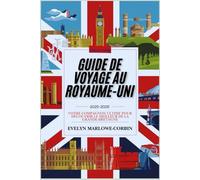 Guide de voyage au Royaume-Uni 2025-2026: Votre compagnon ultime pour découvrir le meilleur de la Grande-Bretagne
