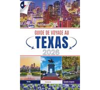 GUIDE DE VOYAGE AU TEXAS 2026: Le guide essentiel des villes, des petites villes et des escapades sauvages du Lone Star State
