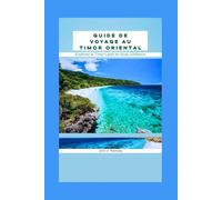 Guide de voyage au Timor oriental: Explorez le Timor-Leste en toute confiance