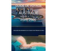 Guide de voyage Australie 2025-2026: Découvrez des monuments, de la faune et des trésors culturels