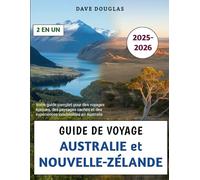 Guide De Voyage Australie et Nouvelle-Zélande 2025-2026: Votre guide complet pour des voyages épiques, des paysages cachés et des expériences inoubliables en Australie