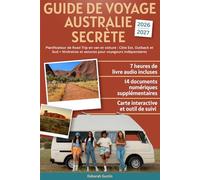 Guide de Voyage Australie Secrète: Planificateur de Road Trip en van et voiture : Côte Est, Outback et Sud + Itinéraires et astuces pour voyageurs indépendants