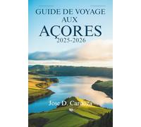 GUIDE DE VOYAGE AUX AÇORES 2025-2026: Calme atlantique, merveille volcanique et vie au ralenti - Portugal