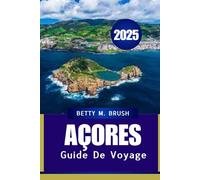 GUIDE DE VOYAGE AUX AÇORES 2025: Monuments emblématiques, routes panoramiques et secrets locaux