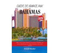 GUIDE DE VOYAGE AUX BAHAMAS 2026: Offrez-vous de riches traditions, des aventures ensoleillées, une cuisine rafraîchissante, des refuges charmants et des trésors culturels
