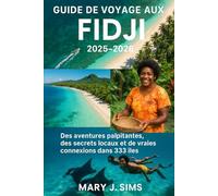 Guide de voyage aux Fidji 2025-2026: Des aventures palpitantes, des secrets locaux et de vraies connexions dans 333 îles