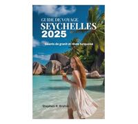 GUIDE DE VOYAGE AUX SEYCHELLES 2025: Géants de granit et rêves turquoise
