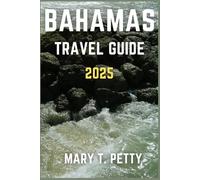 GUIDE DE VOYAGE BAHAMAS 2025 : explorez les pierres précieuses cachées, les plages immaculées et la culture locale comme jamais auparavant