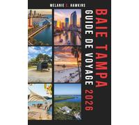 GUIDE DE VOYAGE BAIE TAMPA 2026: Le guide incontournable des vacances en Floride sur les plages de la côte du Golfe, les perles cachées, les lieux ... et les secrets d'initiés (cartes détaill