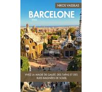Guide de Voyage Barcelone 2025: Vivez la magie de Gaudí, des tapas et des rues baignées de soleil