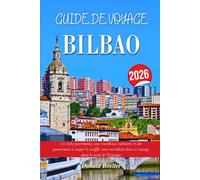 GUIDE DE VOYAGE BILBAO 2026: Un riche patrimoine, une excellence culinaire et des panoramas à couper le souffle vous attendent dans ce voyage dans le nord de l'Espagne