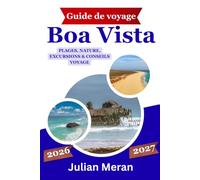 Guide de voyage Boa Vista 2026/2027: Plages, sites incontournables, excursions, activités et conseils pratiques pour explorer Boa Vista et les îles du Cap-Vert