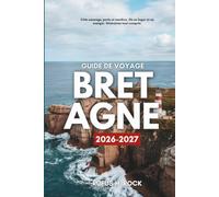Guide de voyage Bretagne 2026-2027: Planifiez votre voyage avec des itinéraires détaillés, des idées d'hébergement, des attractions et des activités pour une escapade côtière celtique en France.