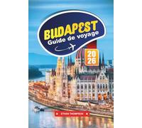 GUIDE DE VOYAGE BUDAPEST 2026: Découvrez les temples sacrés, le charme colonial et les couchers de soleil sur le Mékong dans la paisible capitale du Laos