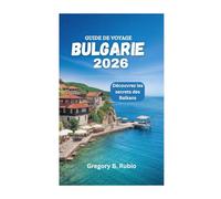 GUIDE DE VOYAGE BULGARIE 2026: Découvrez les secrets des Balkans