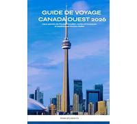 Guide de voyage Canada Ouest 2026: Lieux secrets de l'Ouest canadien, routes pittoresques et expériences locales réelles