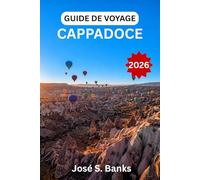 GUIDE DE VOYAGE CAPPADOCE 2026: Découvrez des formations rocheuses emblématiques, des hôtels troglodytes, des vols en montgolfière au lever du soleil ... souterraines secrètes en Turquie centrale.